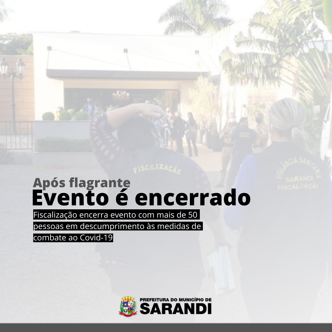 Fiscalização encerra evento com mais de 50 pessoas em descumprimento às medidas de combate ao Coronavírus